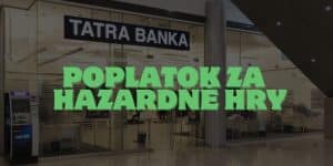 Poplatok za Hazardne Hry Tatra Banka – Čo Vedieť?