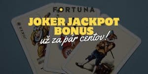 Joker Jackpot Bonus aj vo Fortune - Už za Pár Centov!