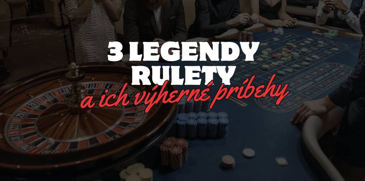 Legendárne Príbehy - 3 Hráči, Ktorí Prekročili Hranice Rulety