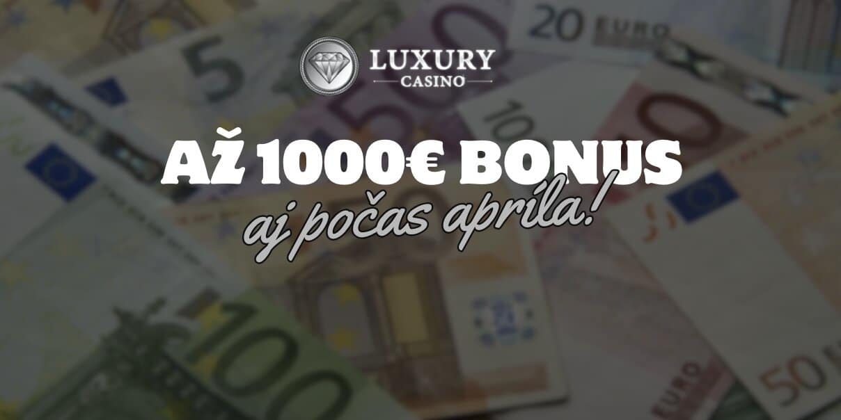 Až 1000€ pre Nových Hráčov aj v Apríli!