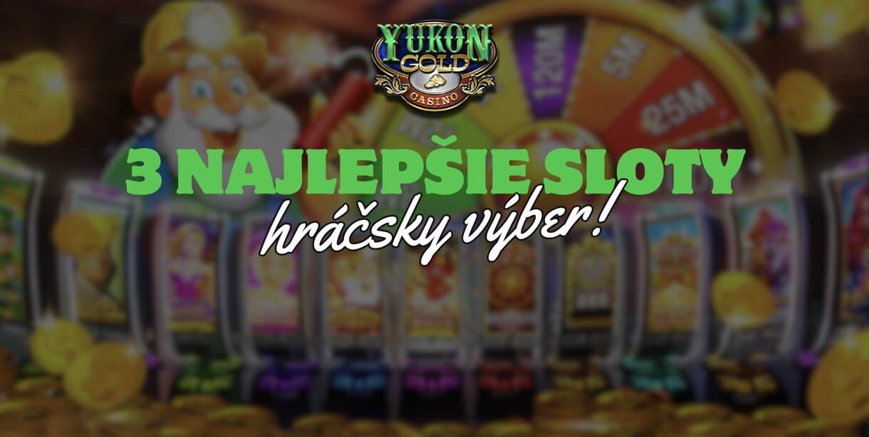 Hráčšky Výber - 3 Najobľúbenejšie Sloty Všetkých Čias v Yukon Gold!