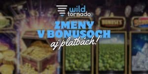 Wildtornado Prináša Zmeny v Bonusoch a Platbách!