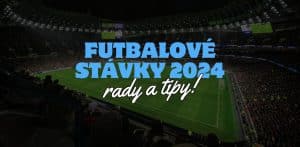 Prehľad a Tipy pre Úspešné Stávkovanie vo Futbale 2024!