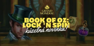 Kúzelná Novinka Book of Oz: Lock ‚N Spin v Grand Mondial Kasíne!