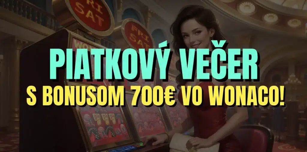 Piatkový večer: Roztoč víkend s bonusom až 700 € + 50 FREE SPINOV!