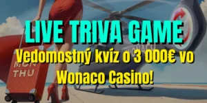 Otestujte si vaše vedomosti s Live Trivia Game vo Wonaco Casino a vyhrajte 3 000 EUR