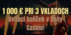 Začnite v kasíne Dolly Casino vo veľkom – získajte až 1 000 € na prvé 3 vklady!