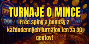 🏆 Turnaje o mince – získajte free spiny a bonusy z každodenných turnajov len za 30 centov!