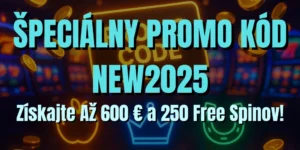 🎁 Špeciálny promo kód new2025: Získajte Až 600€ a 250 Free Spinov!