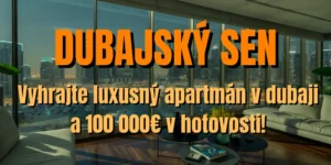 🥂 Dubajský sen – Vyhrajte luxusný apartmán v Dubaji a 100 000€ v hotovosti!