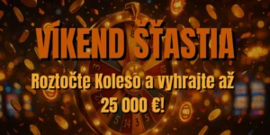 🎡 Víkend šťastia: Roztočte Koleso šťastia a vyhrajte až 25 000 €!