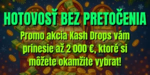 💸 Hotovosť bez pretočenia: Promo akcia Kash Drops vám prinesie až 2 000 €, ktoré si môžete okamžite vybrať!